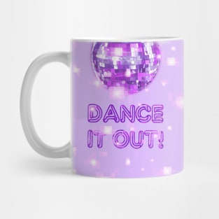 Dance It Out Fun positivity quote Mug